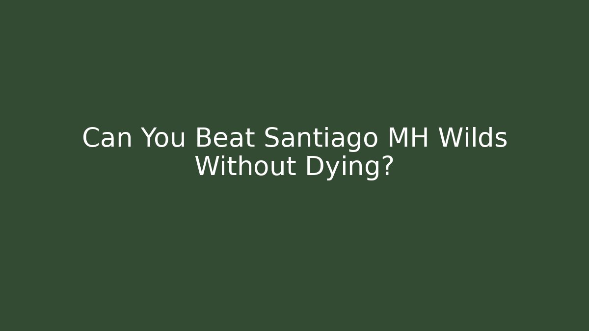 Can You Beat Santiago MH Wilds Without Dying?