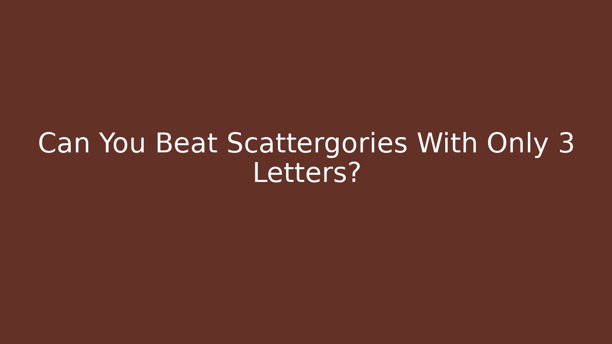 Can You Beat Scattergories With Only 3 Letters? - Felix Cat Insurance