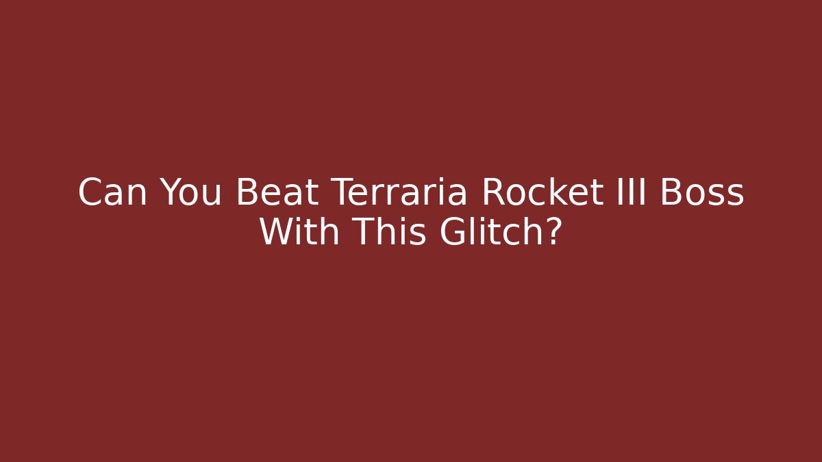 Can You Beat Terraria Rocket III Boss With This Glitch?
