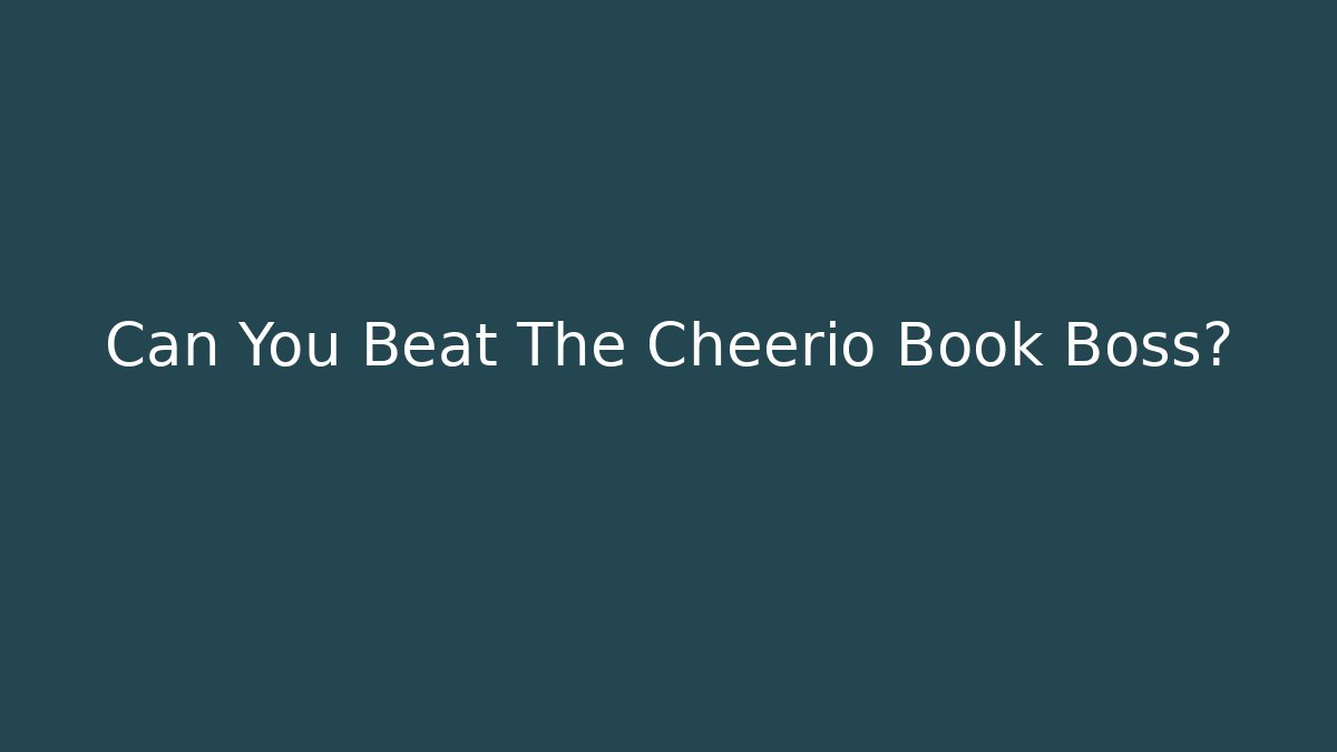 Can You Beat The Cheerio Book Boss?