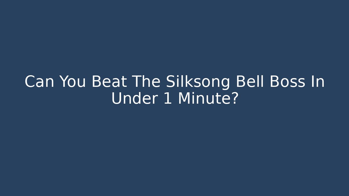 Can You Beat The Silksong Bell Boss In Under 1 Minute?