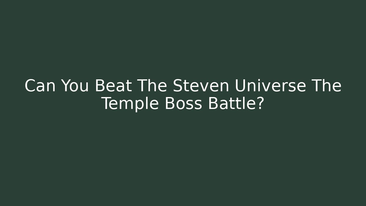 Can You Beat The Steven Universe The Temple Boss Battle?
