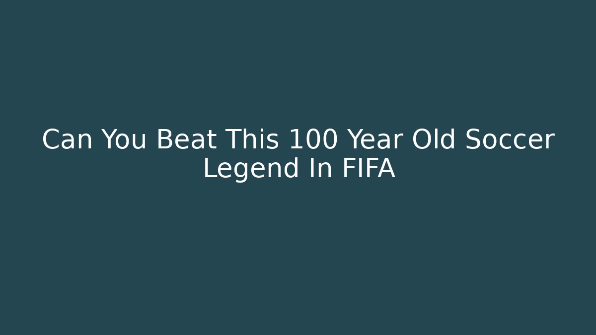 Can You Beat This 100 Year Old Soccer Legend In FIFA