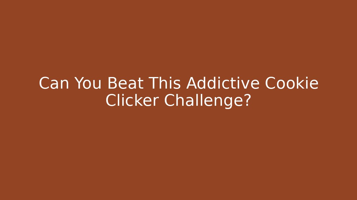 Can You Beat This Addictive Cookie Clicker Challenge? - Felix Cat Insurance