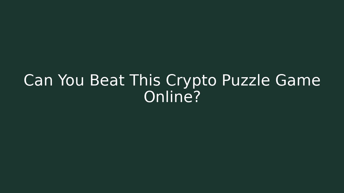 Can You Beat This Crypto Puzzle Game Online?