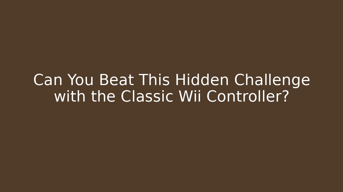Can You Beat This Hidden Challenge with the Classic Wii Controller?