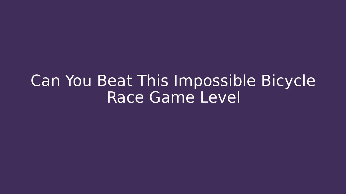 Can You Beat This Impossible Bicycle Race Game Level - Felix Cat Insurance