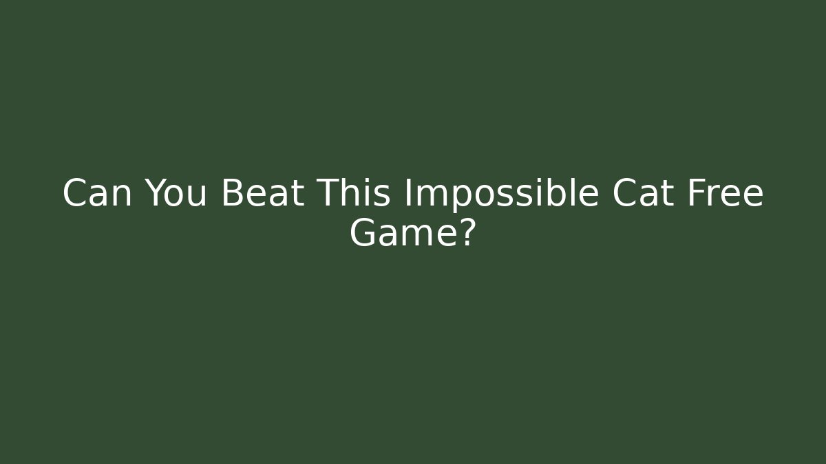 Can You Beat This Impossible Cat Free Game?