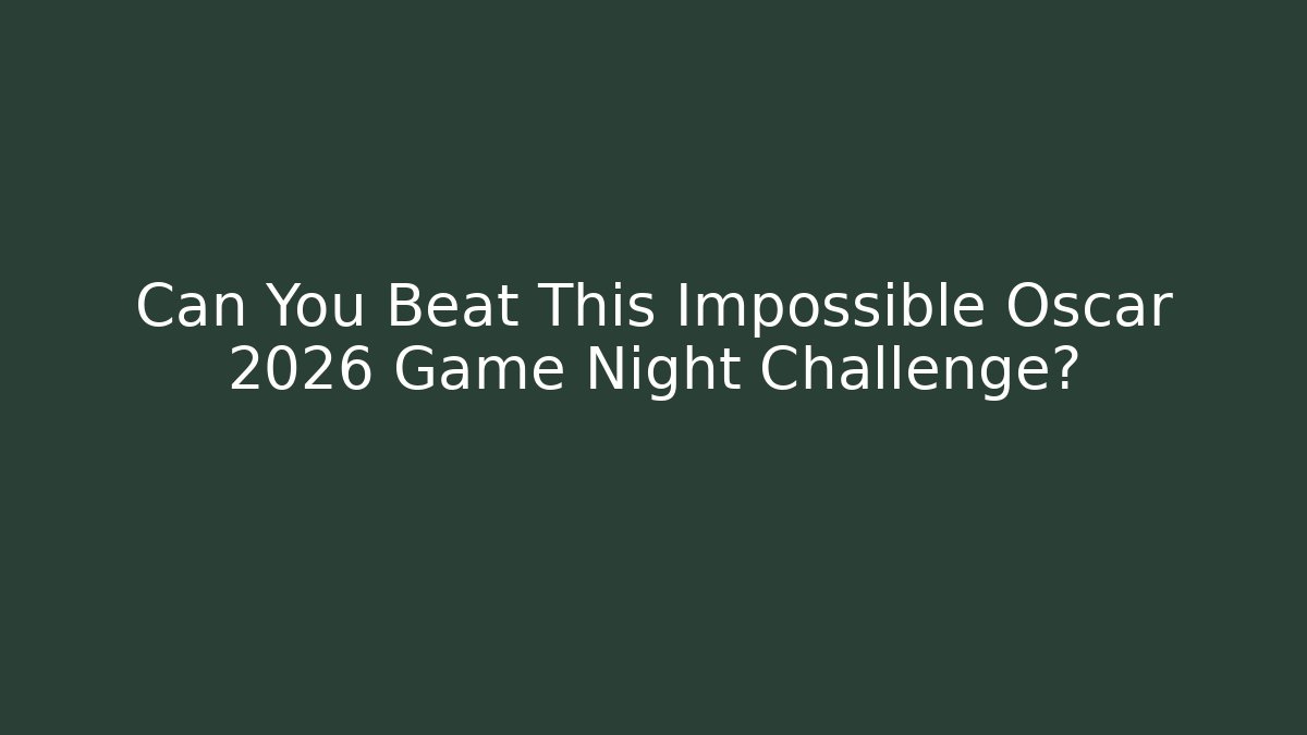 Can You Beat This Impossible Oscar 2026 Game Night Challenge?