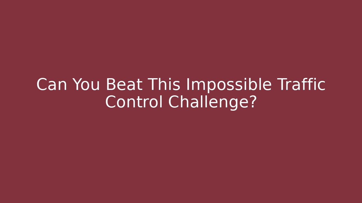 Can You Beat This Impossible Traffic Control Challenge? - Felix Cat Insurance