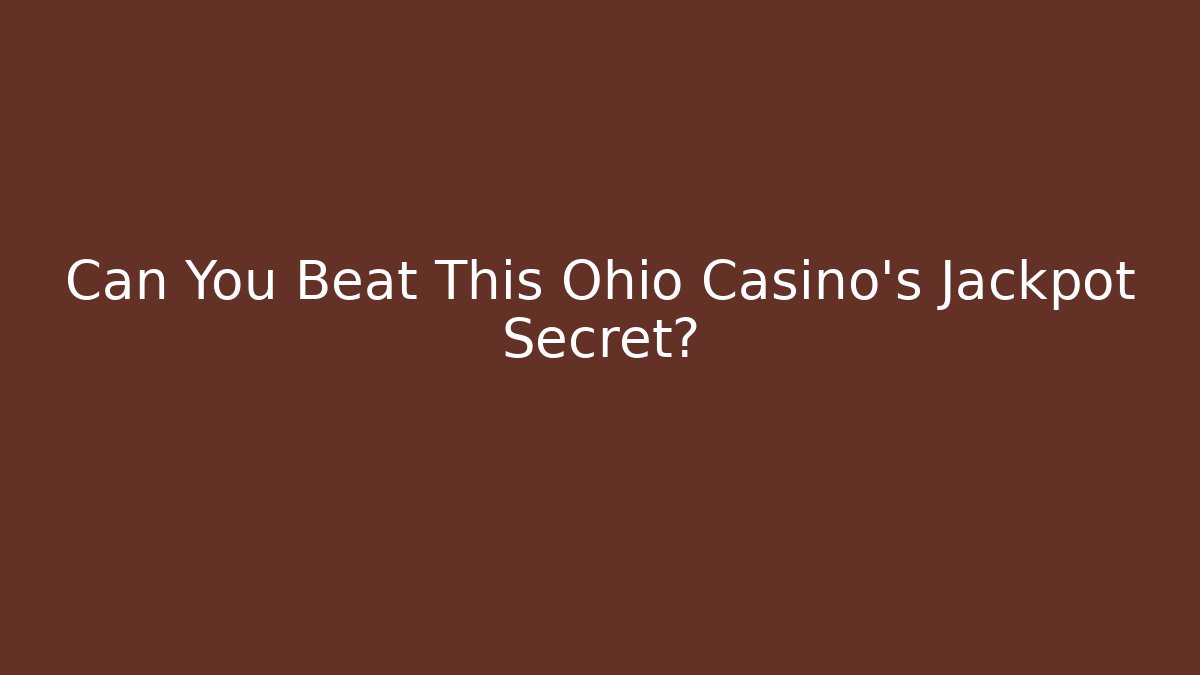 Can You Beat This Ohio Casino's Jackpot Secret? - Felix Cat Insurance