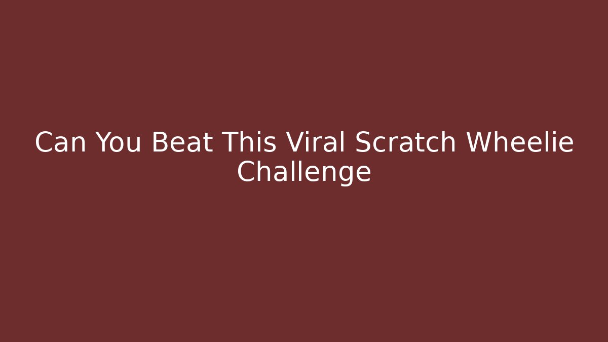 Can You Beat This Viral Scratch Wheelie Challenge