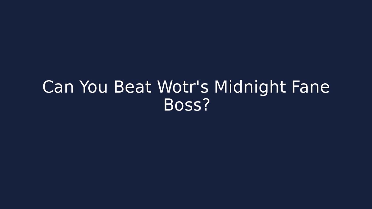 Can You Beat Wotr's Midnight Fane Boss?