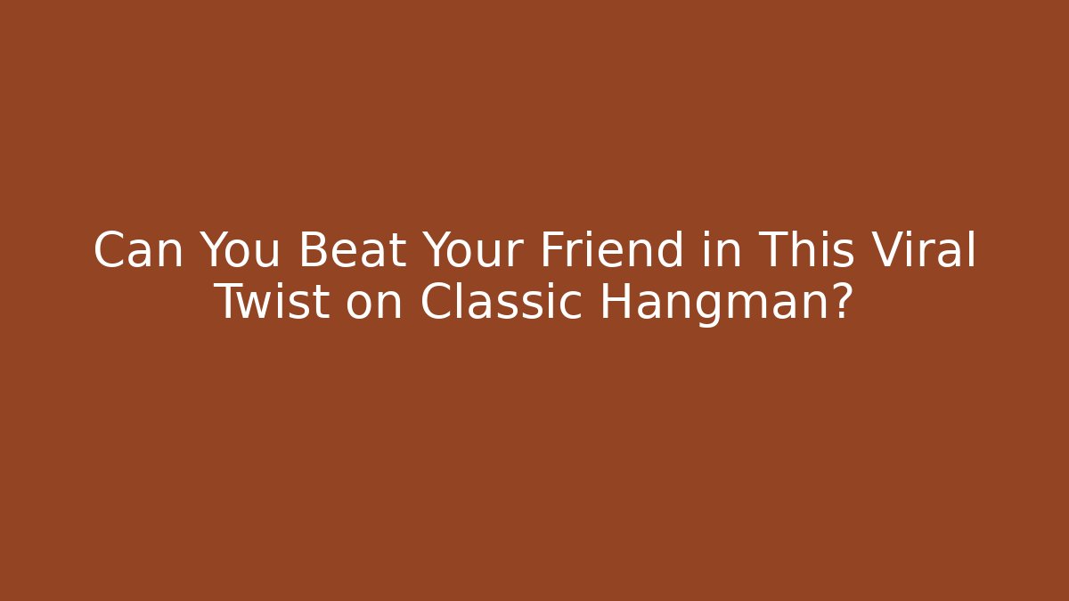 Can You Beat Your Friend in This Viral Twist on Classic Hangman? - Felix Cat Insurance