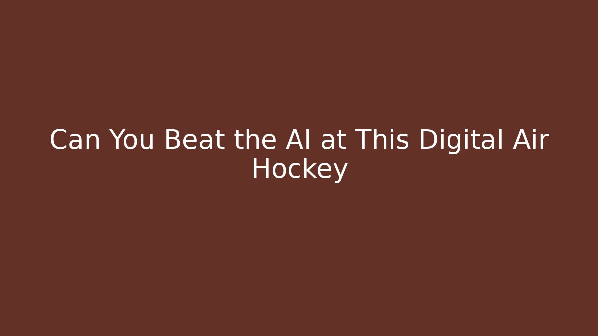 Can You Beat the AI at This Digital Air Hockey