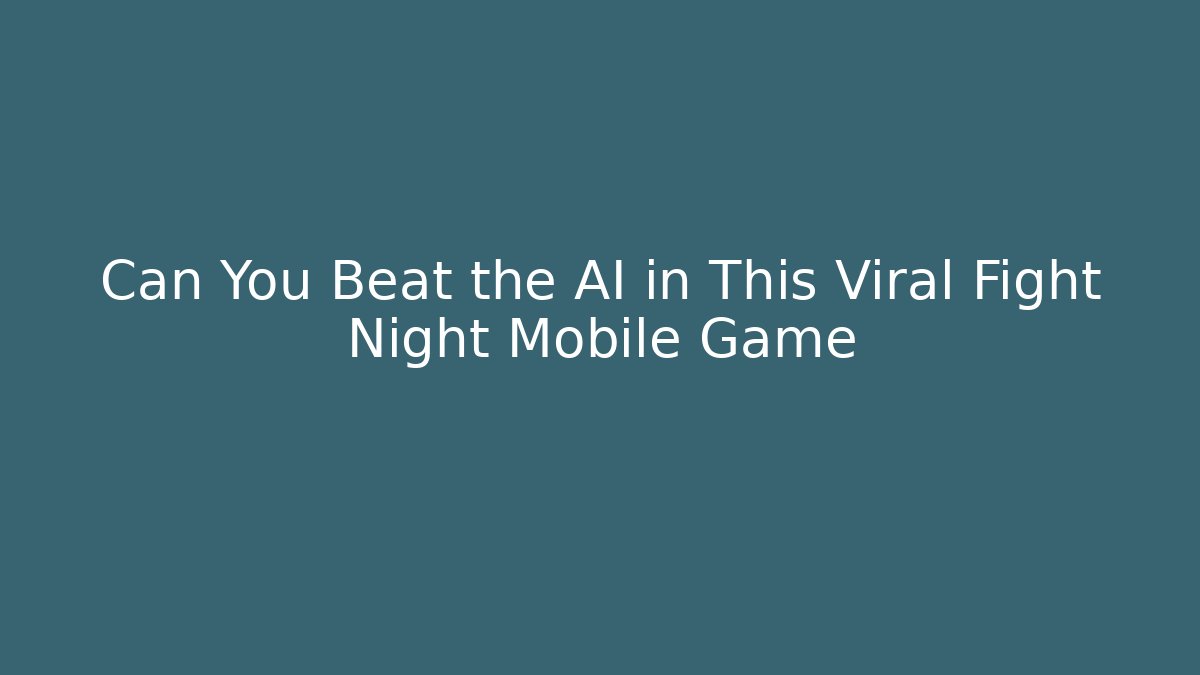 Can You Beat the AI in This Viral Fight Night Mobile Game