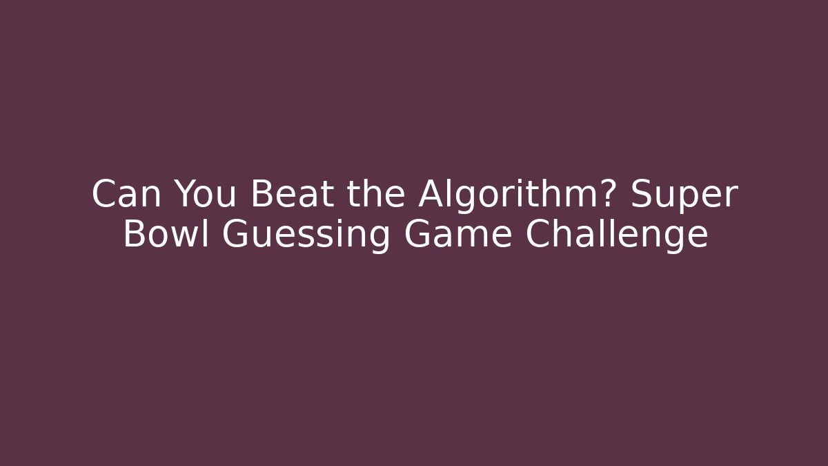 Can You Beat the Algorithm? Super Bowl Guessing Game Challenge - Felix Cat Insurance