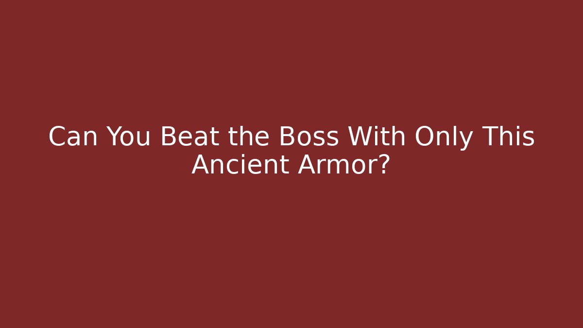 Can You Beat the Boss With Only This Ancient Armor? - Felix Cat Insurance