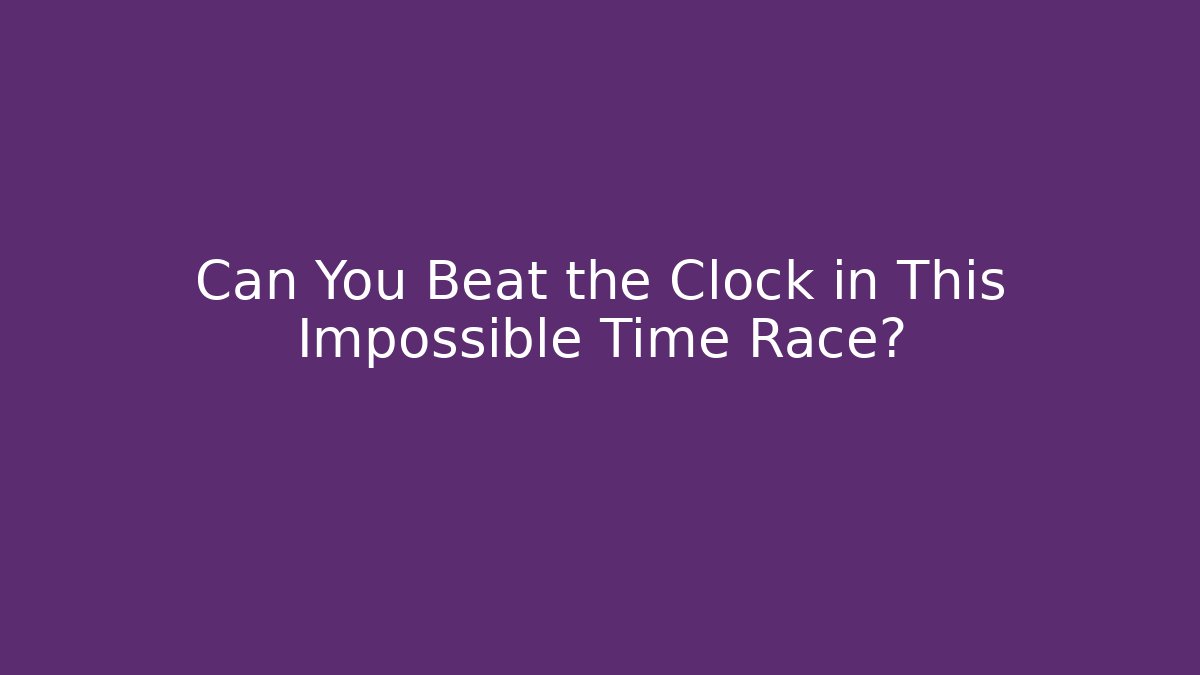 Can You Beat the Clock in This Impossible Time Race? - Felix Cat Insurance
