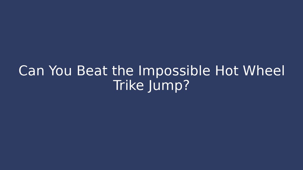 Can You Beat the Impossible Hot Wheel Trike Jump? - Felix Cat Insurance