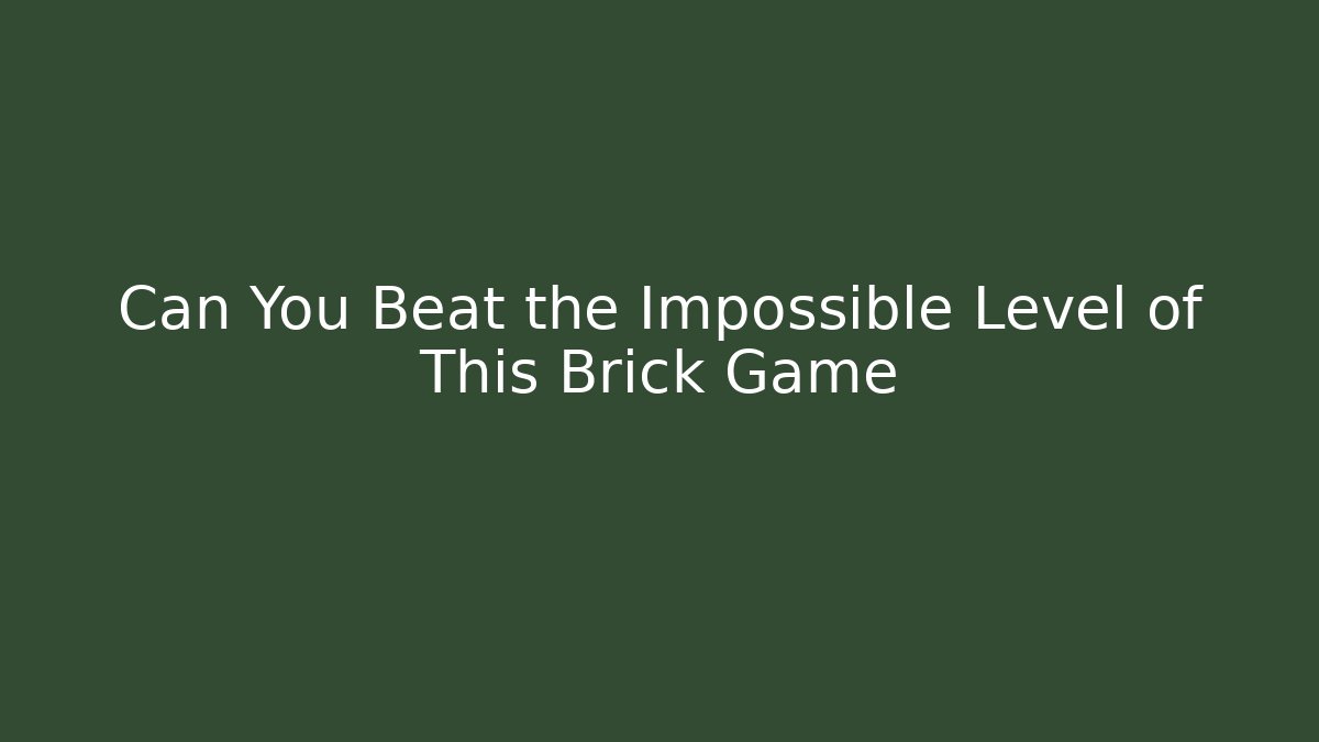 Can You Beat the Impossible Level of This Brick Game
