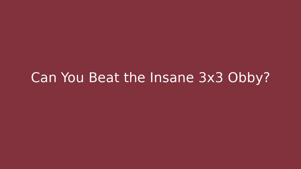 Can You Beat the Insane 3x3 Obby?