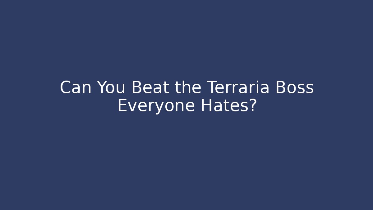 Can You Beat the Terraria Boss Everyone Hates?