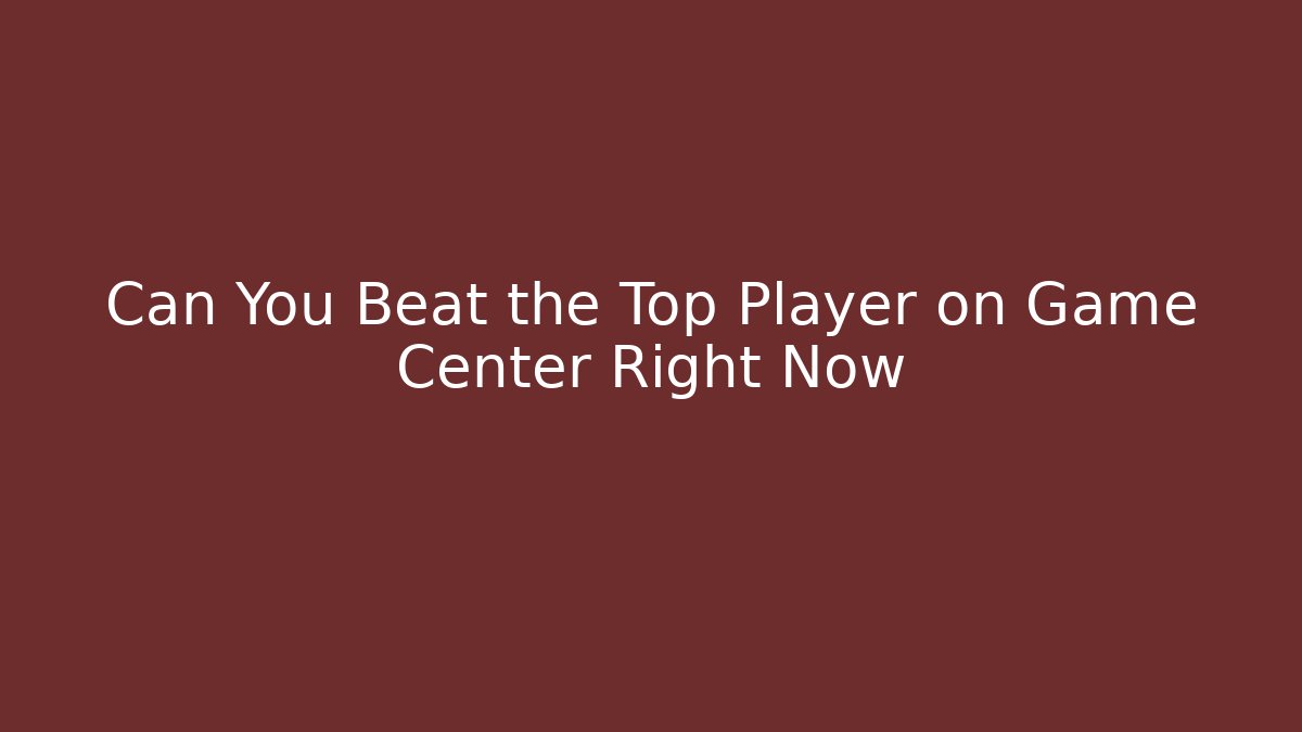 Can You Beat the Top Player on Game Center Right Now - Felix Cat Insurance