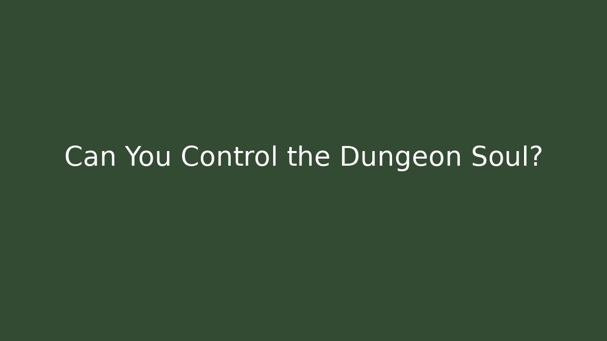 Can You Control the Dungeon Soul? - Felix Cat Insurance
