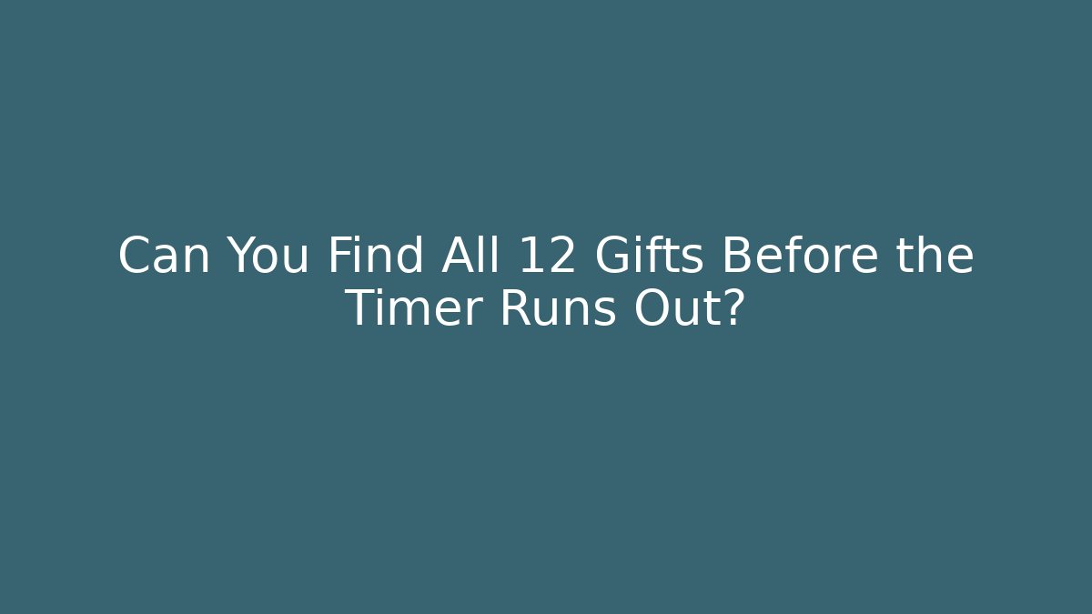 Can You Find All 12 Gifts Before the Timer Runs Out? - Felix Cat Insurance