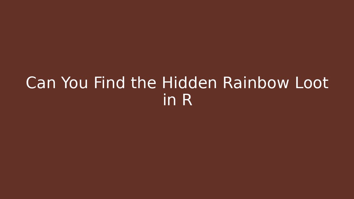 Can You Find the Hidden Rainbow Loot in R