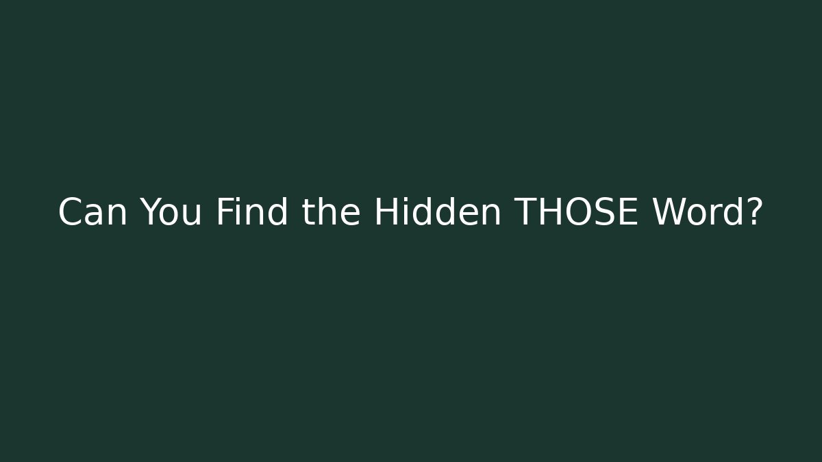 Can You Find the Hidden THOSE Word? - Felix Cat Insurance
