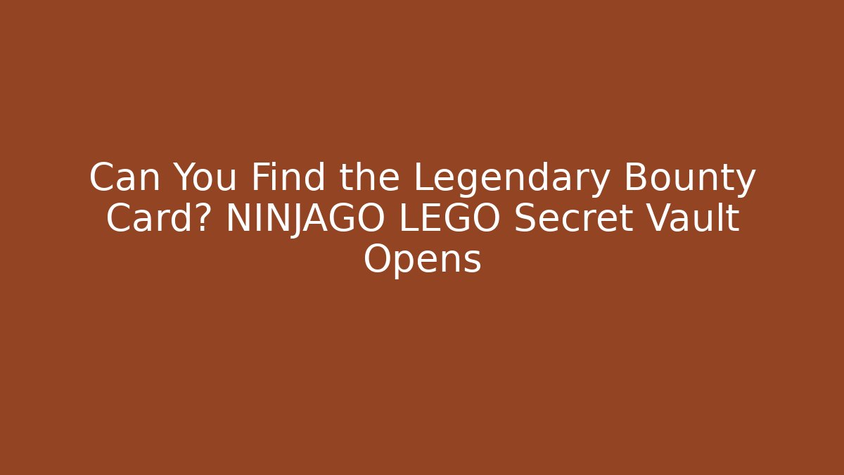 Can You Find the Legendary Bounty Card? NINJAGO LEGO Secret Vault Opens