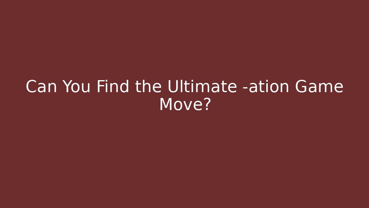 Can You Find the Ultimate -ation Game Move? - Felix Cat Insurance