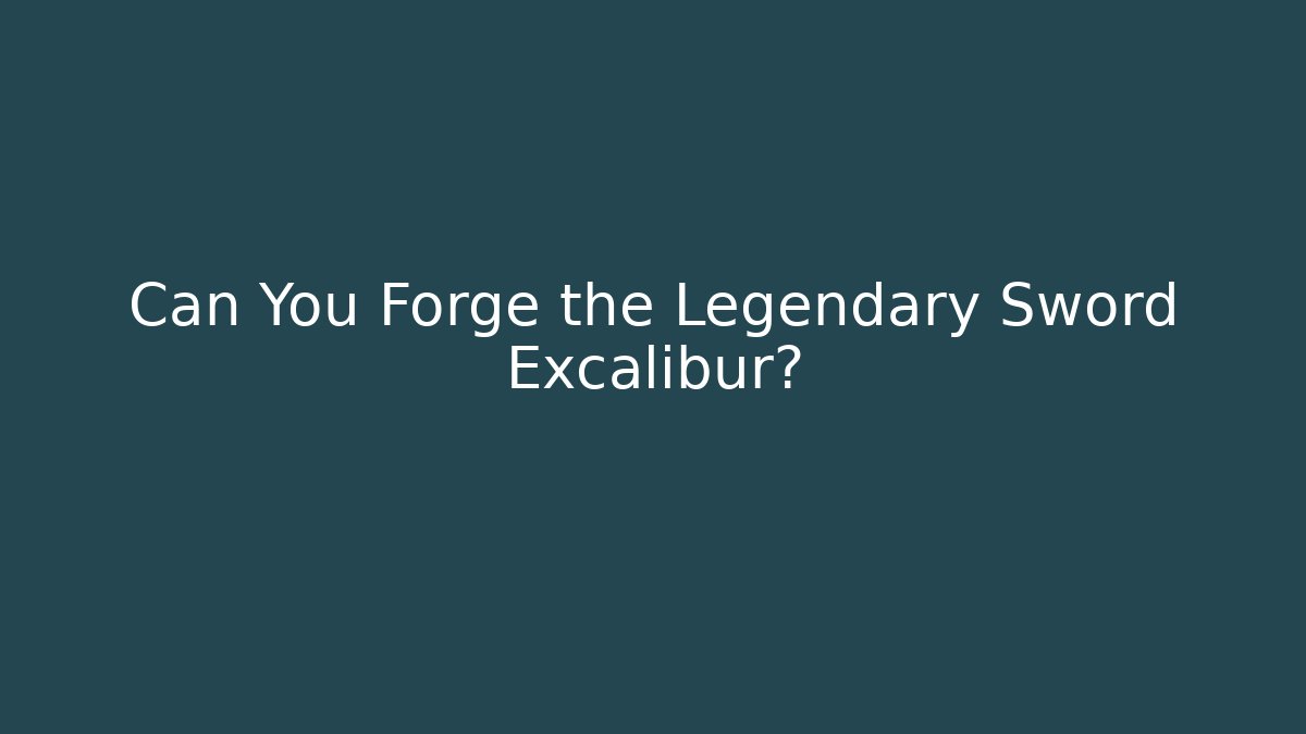 Can You Forge the Legendary Sword Excalibur? - Felix Cat Insurance
