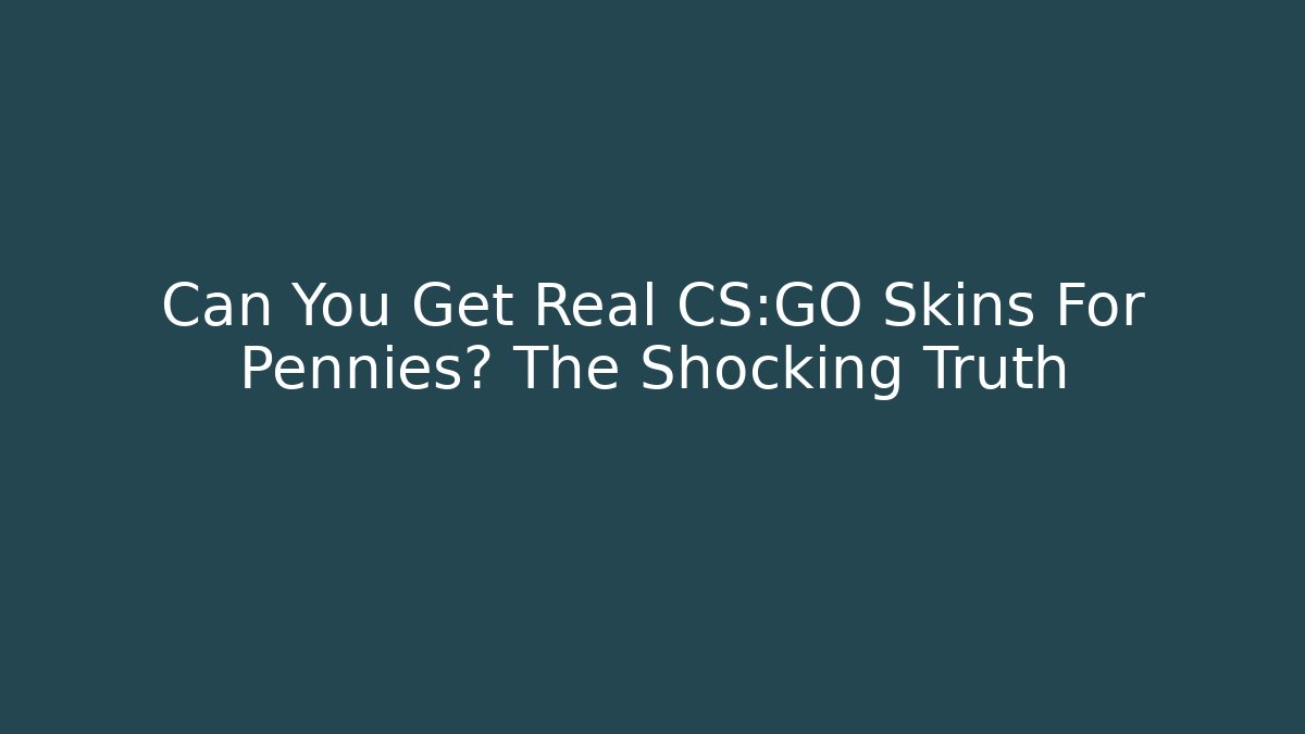 Can You Get Real CS:GO Skins For Pennies? The Shocking Truth - Felix Cat Insurance