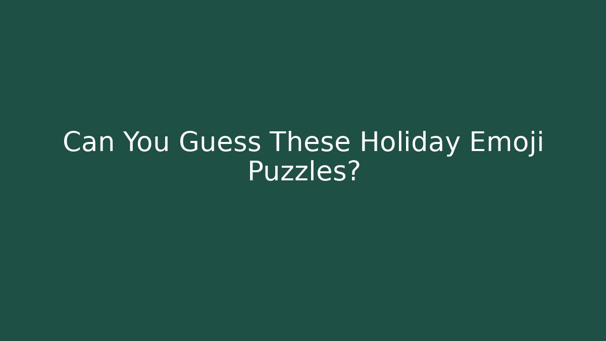 Can You Guess These Holiday Emoji Puzzles?