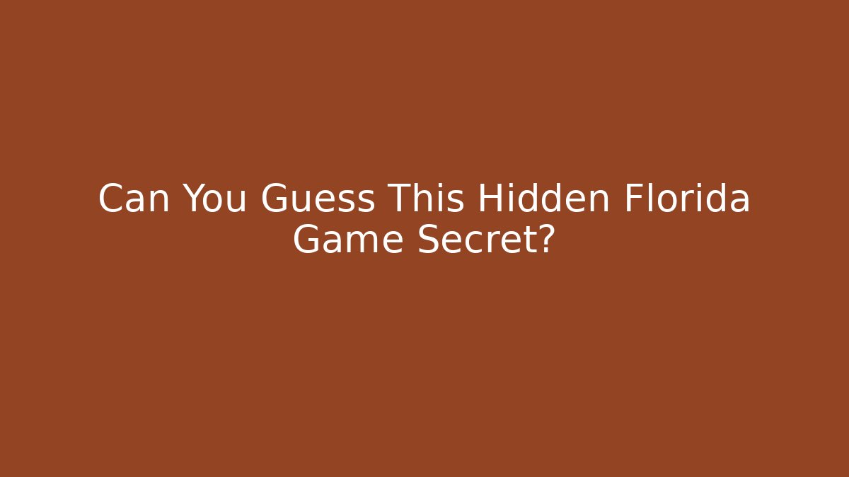 Can You Guess This Hidden Florida Game Secret?