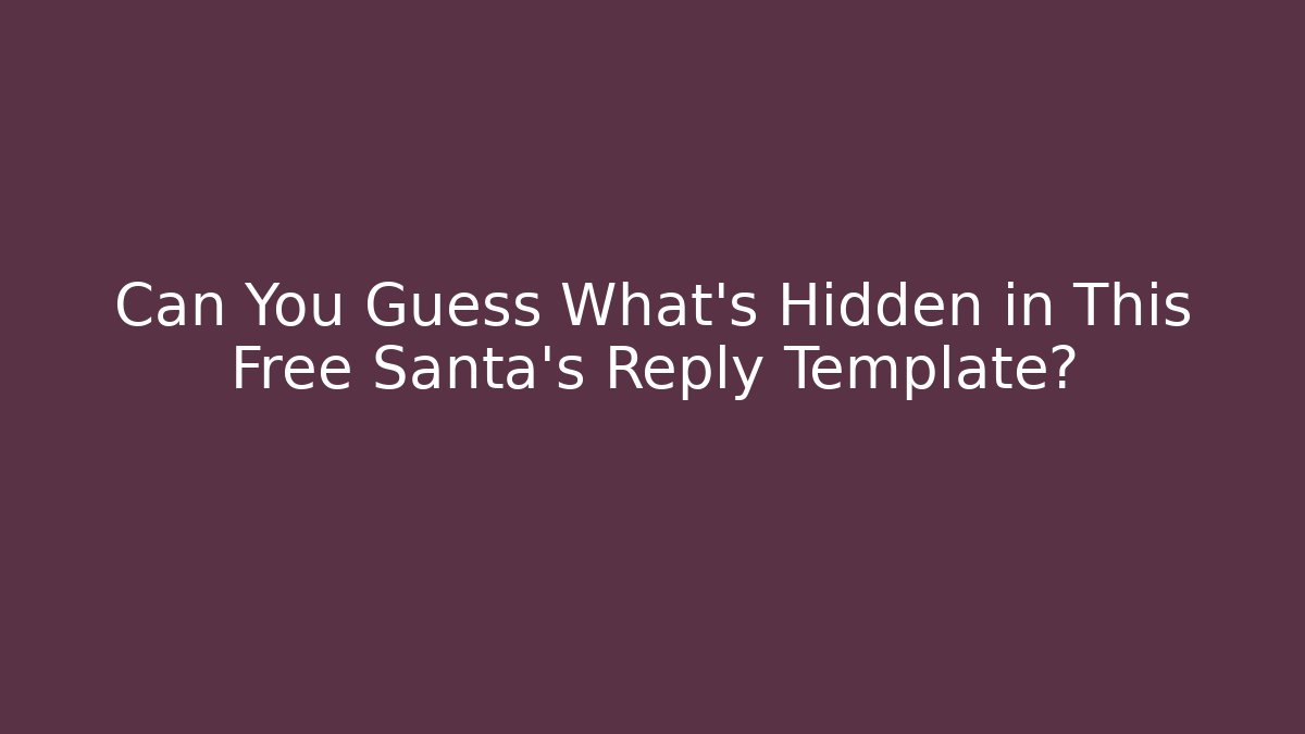 Can You Guess What’s Hidden in This Free Santa’s Reply Template?