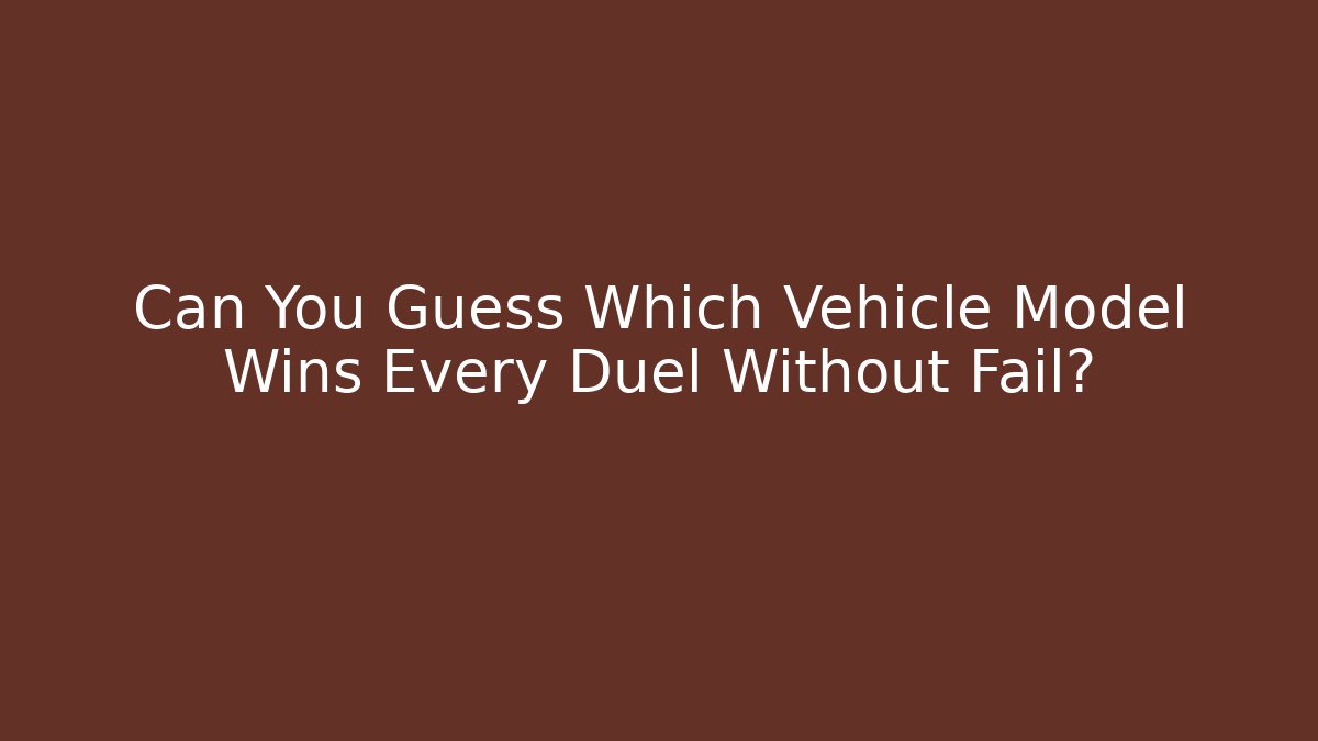 Can You Guess Which Vehicle Model Wins Every Duel Without Fail?