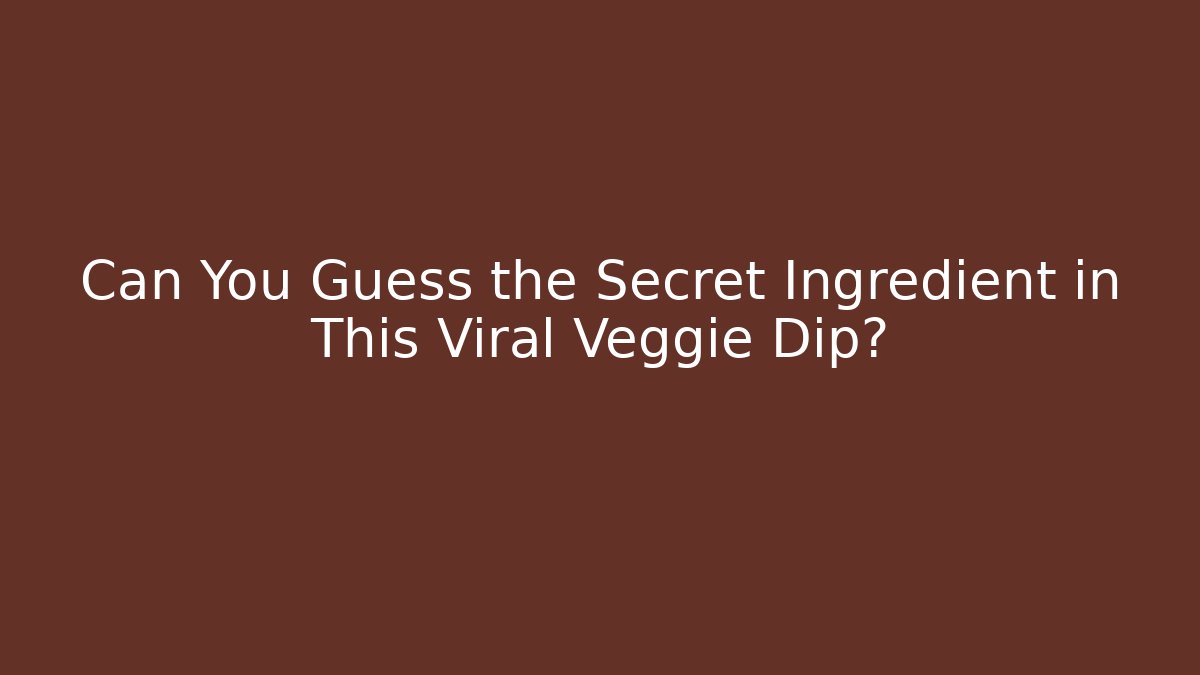 Can You Guess the Secret Ingredient in This Viral Veggie Dip?
