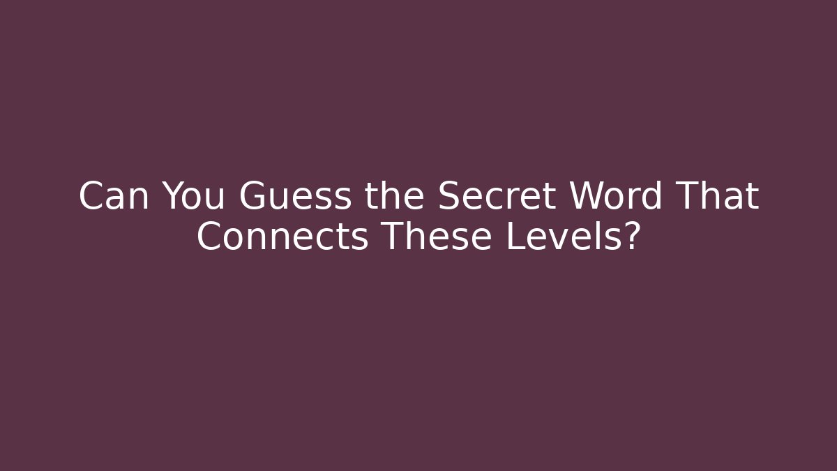 Can You Guess the Secret Word That Connects These Levels? - Felix Cat Insurance