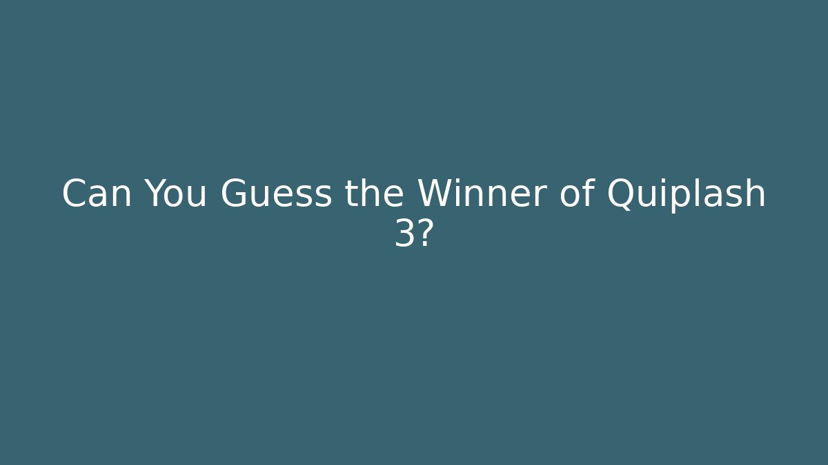 Can You Guess the Winner of Quiplash 3?