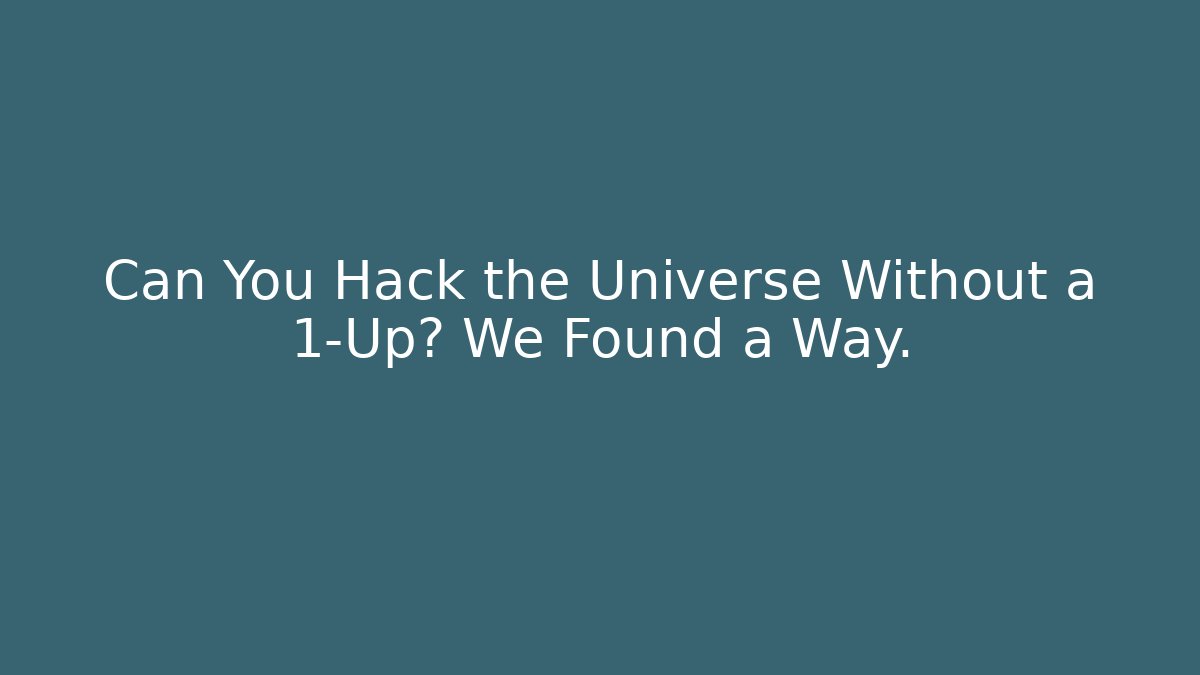 Can You Hack the Universe Without a 1-Up? We Found a Way. - Felix Cat Insurance