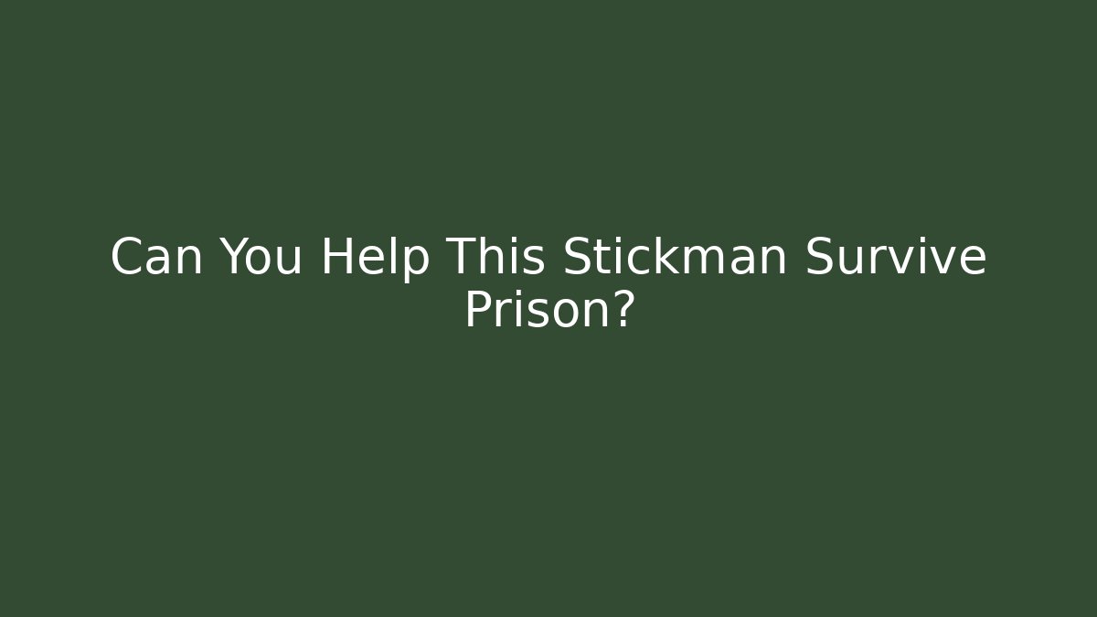 Can You Help This Stickman Survive Prison?