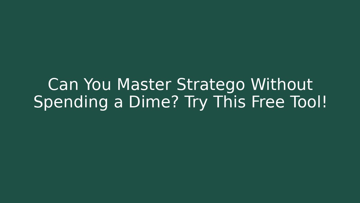 Can You Master Stratego Without Spending a Dime? Try This Free Tool!