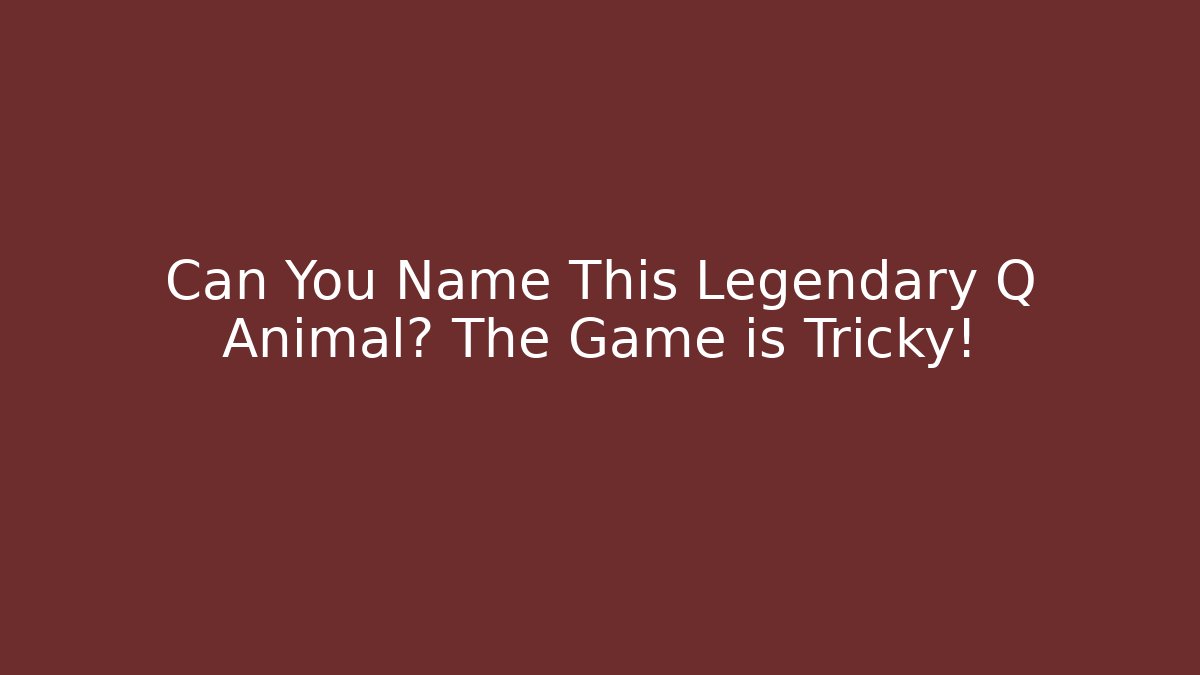 Can You Name This Legendary Q Animal? The Game is Tricky! - Felix Cat Insurance