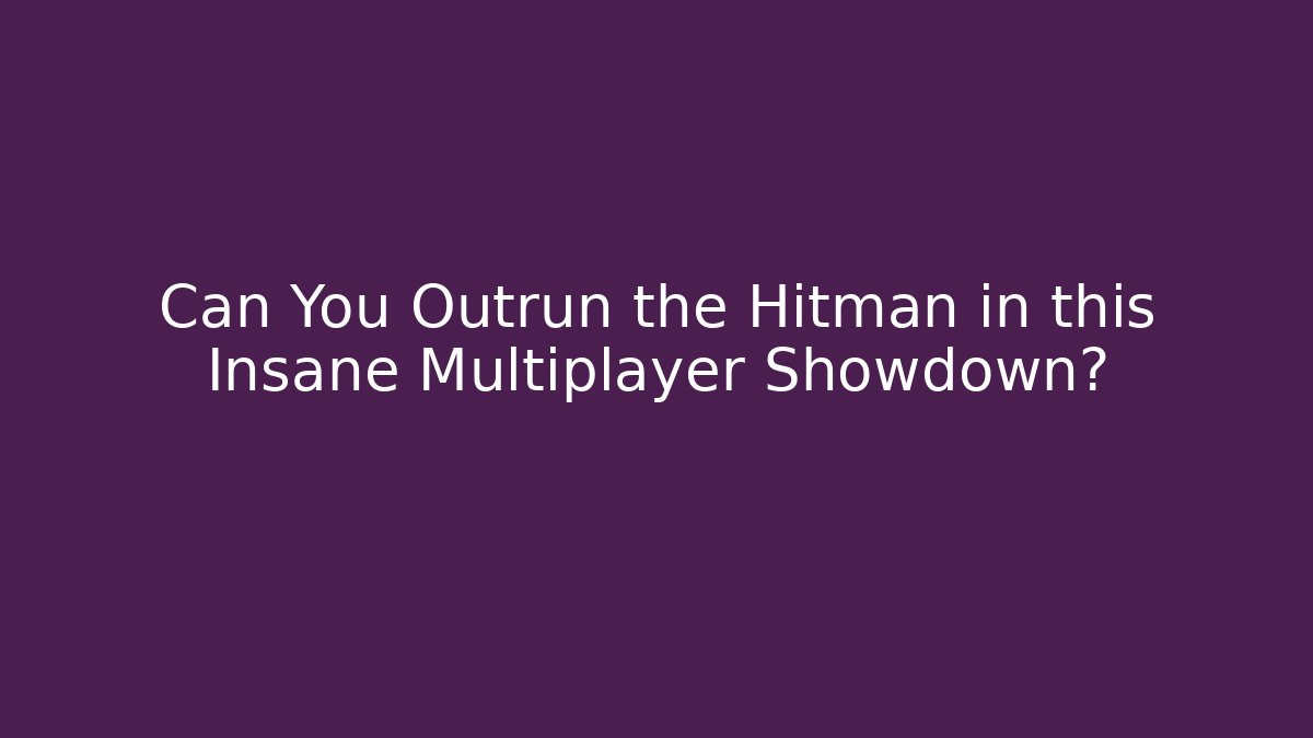 Can You Outrun the Hitman in this Insane Multiplayer Showdown?
