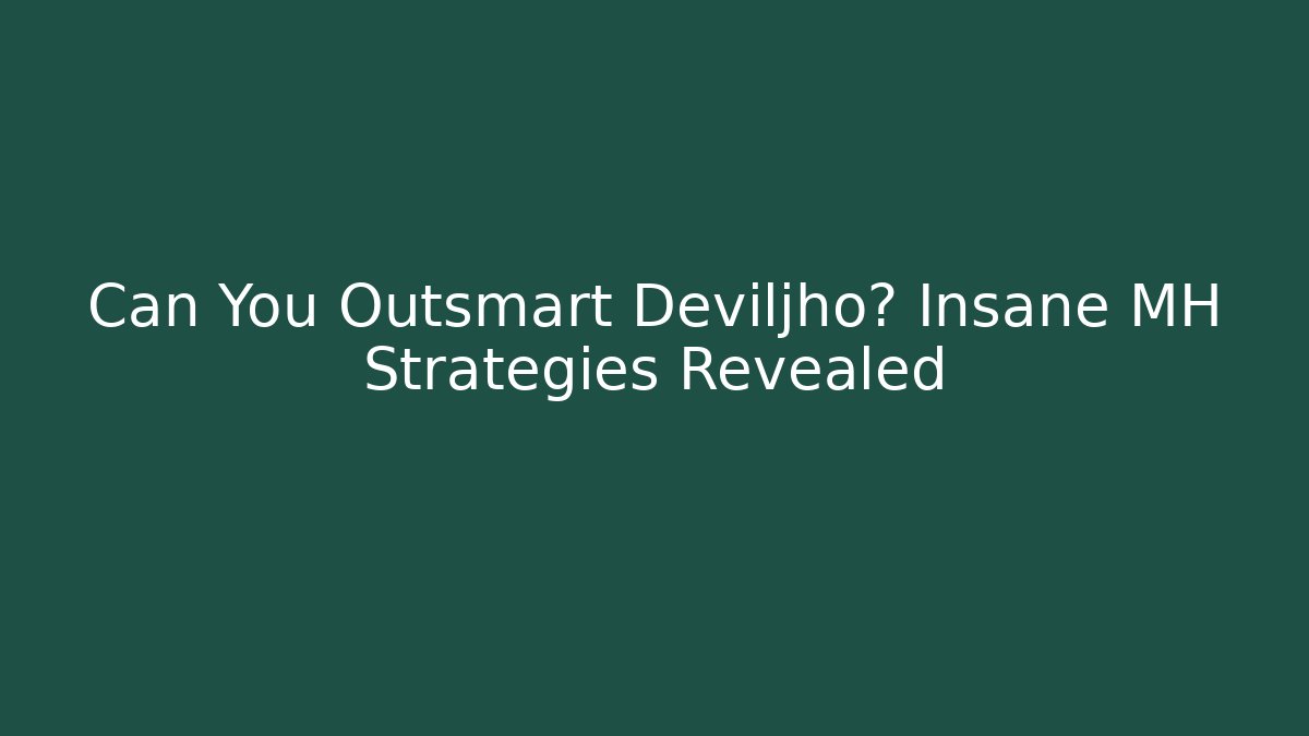 Can You Outsmart Deviljho? Insane MH Strategies Revealed