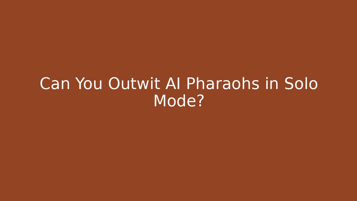 Can You Outwit AI Pharaohs in Solo Mode?